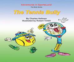 Adventures in SportsLand - The Tennis Bully (Adventures in SportsLand: The Bully) 0935938249 Book Cover