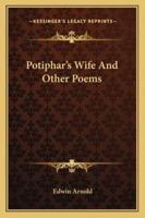 Potiphar's Wife, and Other Poems 1162922672 Book Cover