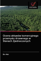 Ocena aktywów komercyjnego przemyslu drzewnego w Stanach Zjednoczonych 6202855797 Book Cover