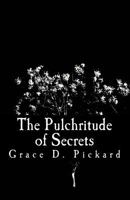 The Pulchritude of Secrets 0692279660 Book Cover