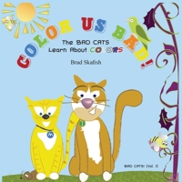Color Us Bad! the Bad Cats Learn about Colors 1601456905 Book Cover
