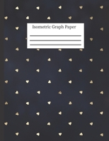 Isometric Graph Paper: 3-D Design .28 Grid Equilateral Triangle Notebook: 8.5 x 11 108 Pages, Pretty Navy Hearts 168788529X Book Cover