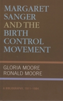 Margaret Sanger and the Birth Control Movement 0810819031 Book Cover