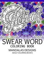 Swear Word Coloring Book Vol.1: Mandalas Designs Adult Coloring Book 1539458938 Book Cover