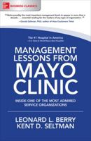 Management Lessons from Mayo Clinic: Inside One of the World's Most Admired Service Organizations