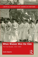 When Women Won the Vote: The Final Decade, 1910-1920 1138044881 Book Cover