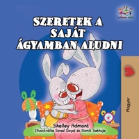 I Love to Sleep in My Own Bed (Hungarian Children's Book) (Hungarian Bedtime Collection) (Hungarian Edition) 1049701062 Book Cover