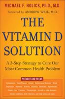 The Vitamin D Solution: A 3-Step Strategy to Cure Our Most Common Health Problems 1594630674 Book Cover