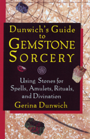 Dunwich's Guide to Gemstone Sorcery: Using Stones for Spells, Amulets, Rituals, and Divination 1564146723 Book Cover