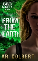 From the Earth (Ember Society) B089TWRYVJ Book Cover