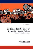 On Sensorless Control of Induction Motor Drives: Focusing on the 0 Hz Problem 3838384229 Book Cover