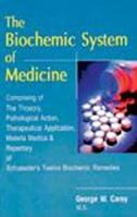 The Biochemic System of Medicine: Comprising the Theory, Pathological Action, Therapeutical Application, Materia Medica, and Repertory of Schuessler's Twelve Tissue Remedies