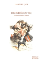 Divinités du tic: En lisant Charles Dickens (French Edition) 2268044645 Book Cover