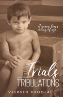 Trials and Tribulations: A young boy's coming of age 1777681618 Book Cover