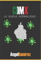CDMX, La nueva normalidad: Nuestra vida después del Covid-19 B097SK49MK Book Cover