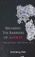 Treading on Thin Ice: Breaking the Barriers of Anxiety 198309465X Book Cover