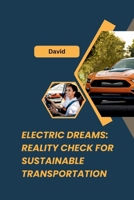 Electric Dreams: Reality Check for Sustainable Transportation 3384233948 Book Cover