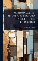National Mine-rescue and First-aid Conference Pittsburgh 1023616181 Book Cover