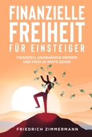 Finanzielle Freiheit für Einsteiger: Finanziell unabhängig werden und früh in Rente gehen 180362342X Book Cover