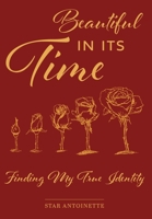 Beautiful In Its Time: Finding My True Identity 1039174949 Book Cover