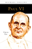 Paul VI: Pilgrim Pope 0814646697 Book Cover