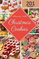 The Christmas Cookies Cookbook: 201 Mouthwatering Recipes to Share Sweetness with Family and Friends During the Holidays 1801238472 Book Cover