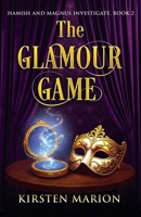The Glamour Game: Hamish and Magnus Investigate 1775034682 Book Cover