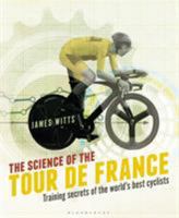 The Science of the Tour de France: Training secrets of the world’s best cyclists 1472921704 Book Cover