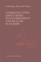 Communicating about Risks to Environment and Health in Europe (Risk, Governance and Society)