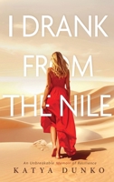 I Drank From The Nile: An Unbreakable Memoir of Resilience B0FRB81NDJ Book Cover