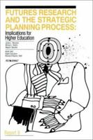 Futures Research and the Strategic Planning Process: Implications for Higher Education (J-B ASHE Higher Education Report Series (AEHE)) 0913317187 Book Cover