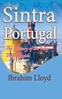 Sintra, Portugal: The History of the City Travel Guide 1671537637 Book Cover