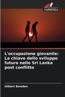 L'occupazione giovanile: La chiave dello sviluppo futuro nello Sri Lanka post conflitto 6205074672 Book Cover