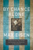 By Chance Alone: A Remarkable True Story of Courage and Survival at Auschwitz 1335050140 Book Cover