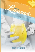 Making Lemonade from Your Lemons: A 45 Day Spiritual Devotional 1737130416 Book Cover