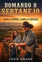 Domando o Sertanejo: Entre a Fazenda, a Fama e a Tentação (Romances Eróticos) (Portuguese Edition) B0H1BXRCYJ Book Cover