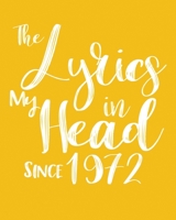 The Lyrics In My Head Since 1972  Notebook Birthday Gift: Blank Sheet Music Notebook / Journal Gift, 120 Pages, 5x8, Soft Cover, Matte Finish 167428960X Book Cover