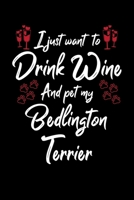 I Just Wanna Drink Wine And Pet My Bedlington Terrier 1087435560 Book Cover