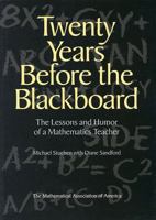 Twenty Years Before the Blackboard: The Lessons and Humor of a Mathematics Teacher (Spectrum) 0883855259 Book Cover