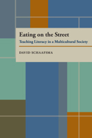 Eating On The Street: Teaching Literacy in a Multicultural Society 0822955466 Book Cover