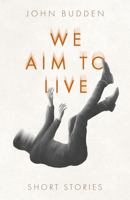We Aim to Live 1805140418 Book Cover
