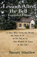 Lessons After the Bell-Expanded Edition: A Man Who Views the World the Same at 50 as He Did at 20 Has Wasted 30 Years of His Life * 1504397800 Book Cover