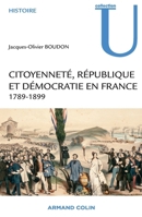 Citoyenneté, République et Démocratie en France - 1789-1899: 1789-1899 2200294042 Book Cover