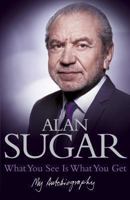 What You See Is What You Get: My Autobiography 023074933X Book Cover
