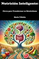 Nutrición Inteligente: Claves para Transformar su Metabolismo (Spanish Edition) B0DV5LMB8J Book Cover