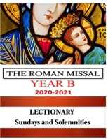 THE ROMAN MISSAL 2021 Year B LECTIONARY Sundays and Solemnities: Liturgical Mass Readings for Europe and North America B08P3H16FZ Book Cover
