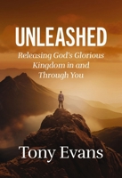 Unleashed: Releasing God's Glorious Kingdom in and Through You 1400342430 Book Cover