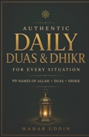 Authentic Daily Duas & Dhikr for Every Situation: A Complete Guide for the Modern Muslim to the 99 Names of Allah, Duas, and Dhikr B0HDM5VLMB Book Cover