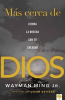 M�s Cerca de Dios: Cierra La Brecha Con Tu Creador 1955682186 Book Cover