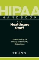 HIPAA Handbook for Healthcare Staff [Understanding the Privacy and Security Regulations] 1601466668 Book Cover